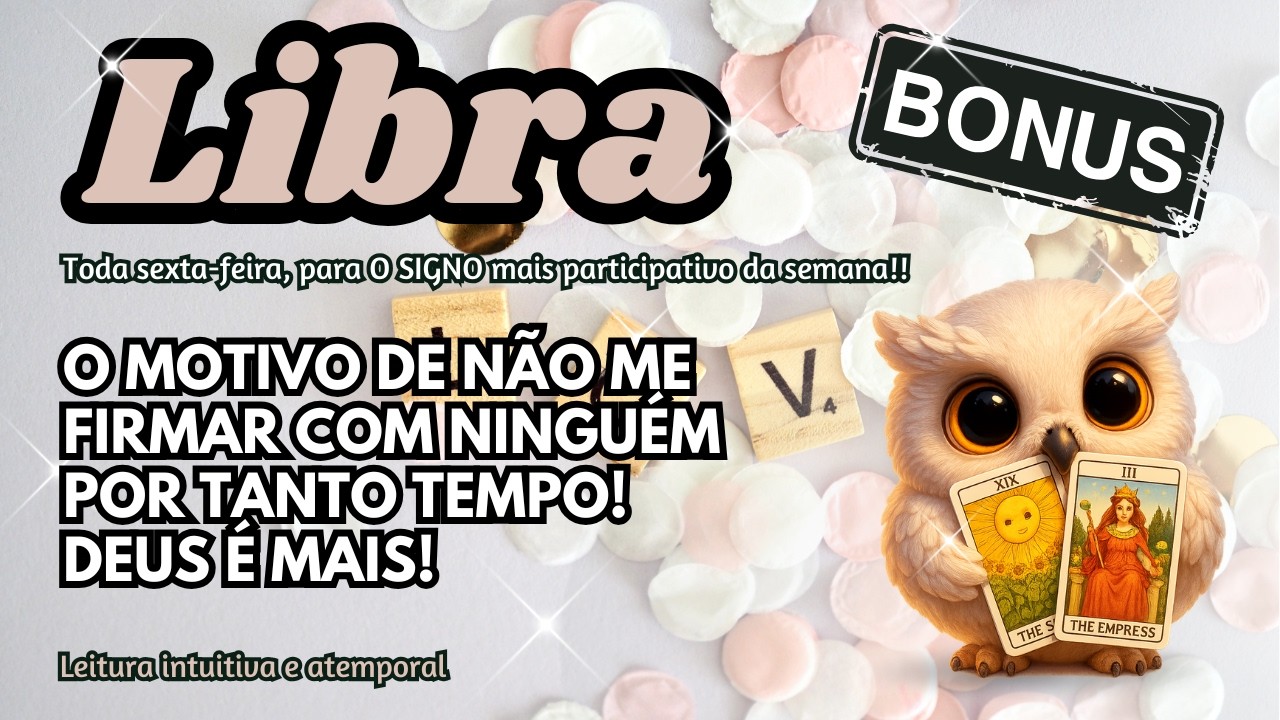 🏆BÔNUS LIBRA ♎ O MOTIVO DE NÃO ME FIRMAR COM NINGUÉM POR TANTO TEMPO! DEUS É MAIS!