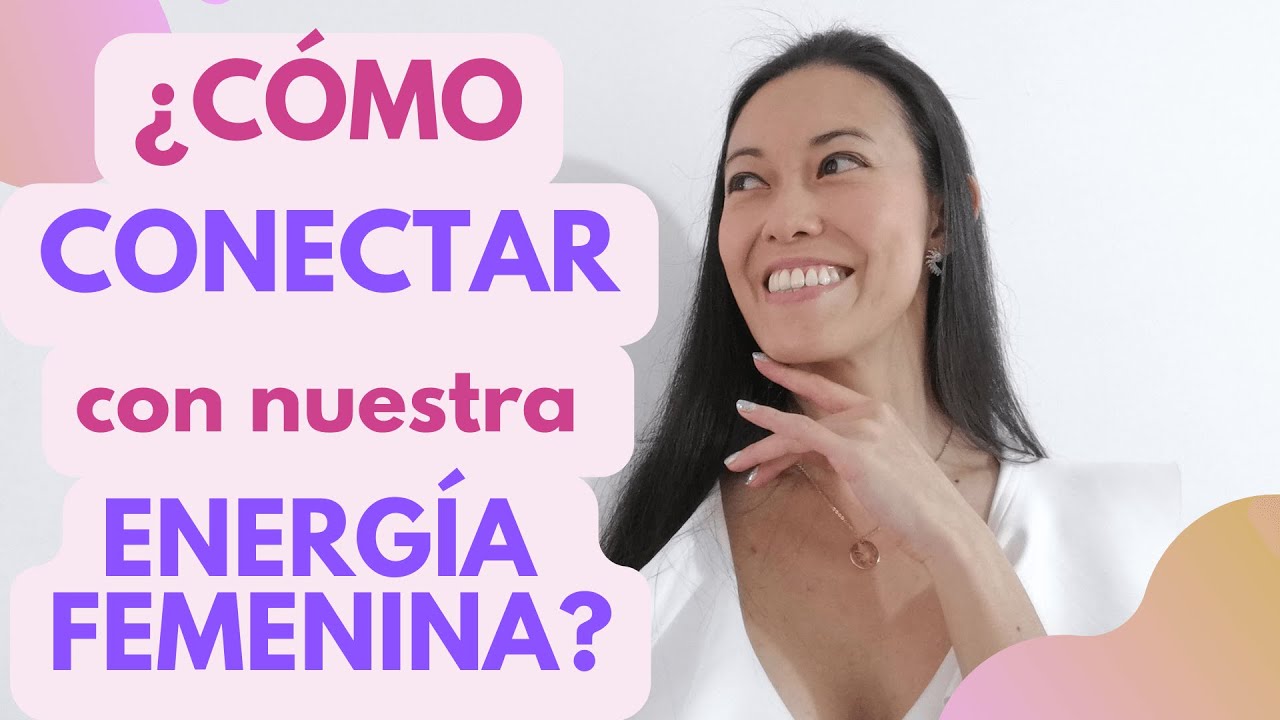 Cómo conectar con tu energía femenina 💃🙏⭐