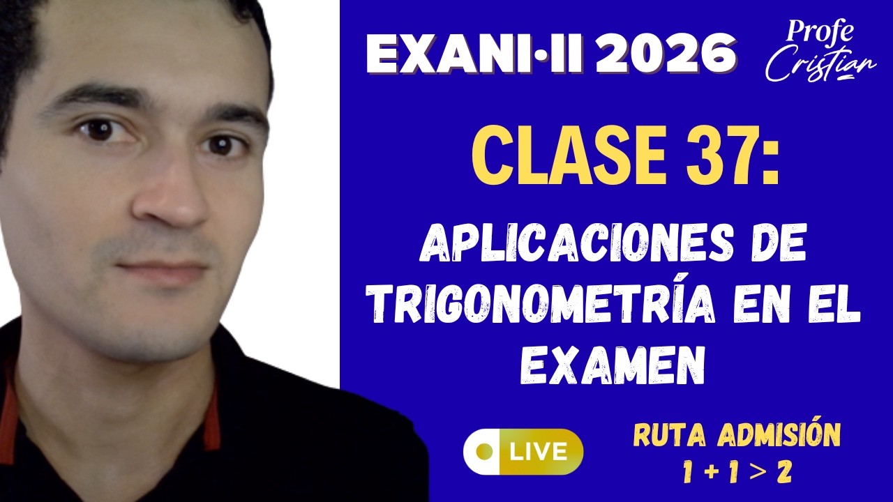 Clase 37: Aplicaciones de la trigonometr&iacute;a | Exani II 2026