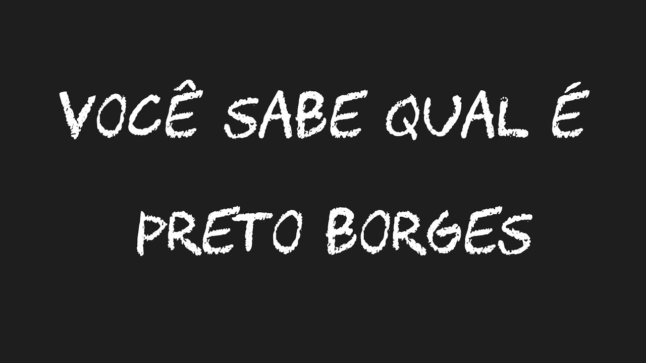 Você sabe qual é (Lyrics) - Preto Borges 