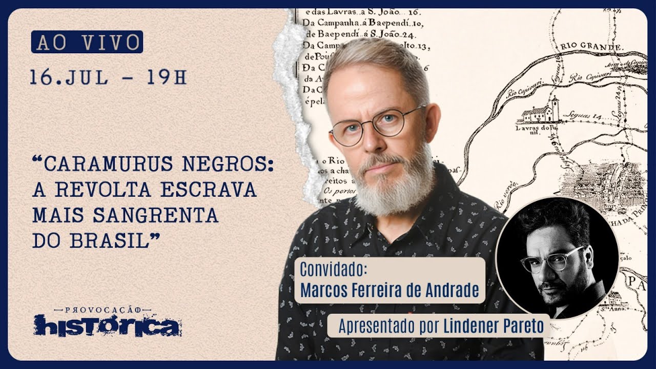 PROVOCAÇÃO HISTÓRICA - 16/07/2025 - “CARAMURUS NEGROS: A REVOLTA ESCRAVA MAIS SANGRENTA DO BRASIL”