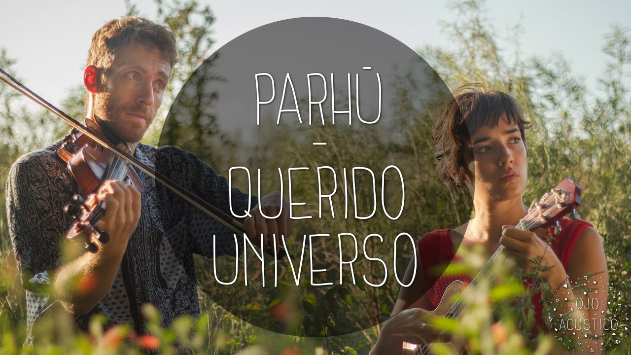 Querido Universo - PARHÚ ▴ Ojo Acústico ▴