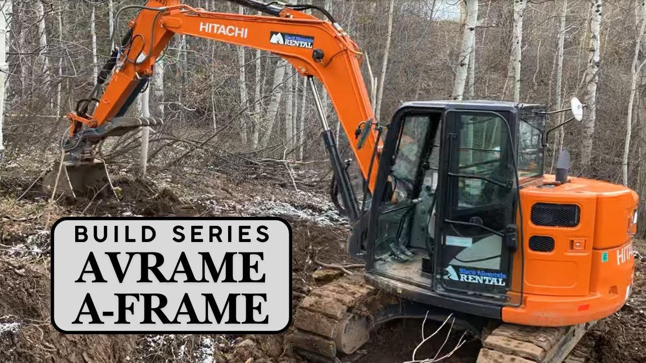Dirt Work - Clearing & Excavation | Avrame A-Frame Build Series | 02