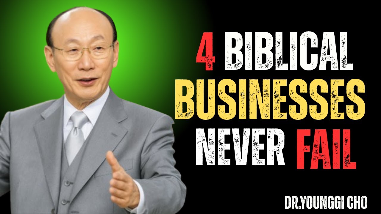 The Bible Reveals 4 Businesses That Never Fail | God’s Economic Blueprint | Dr David Yonggi Cho