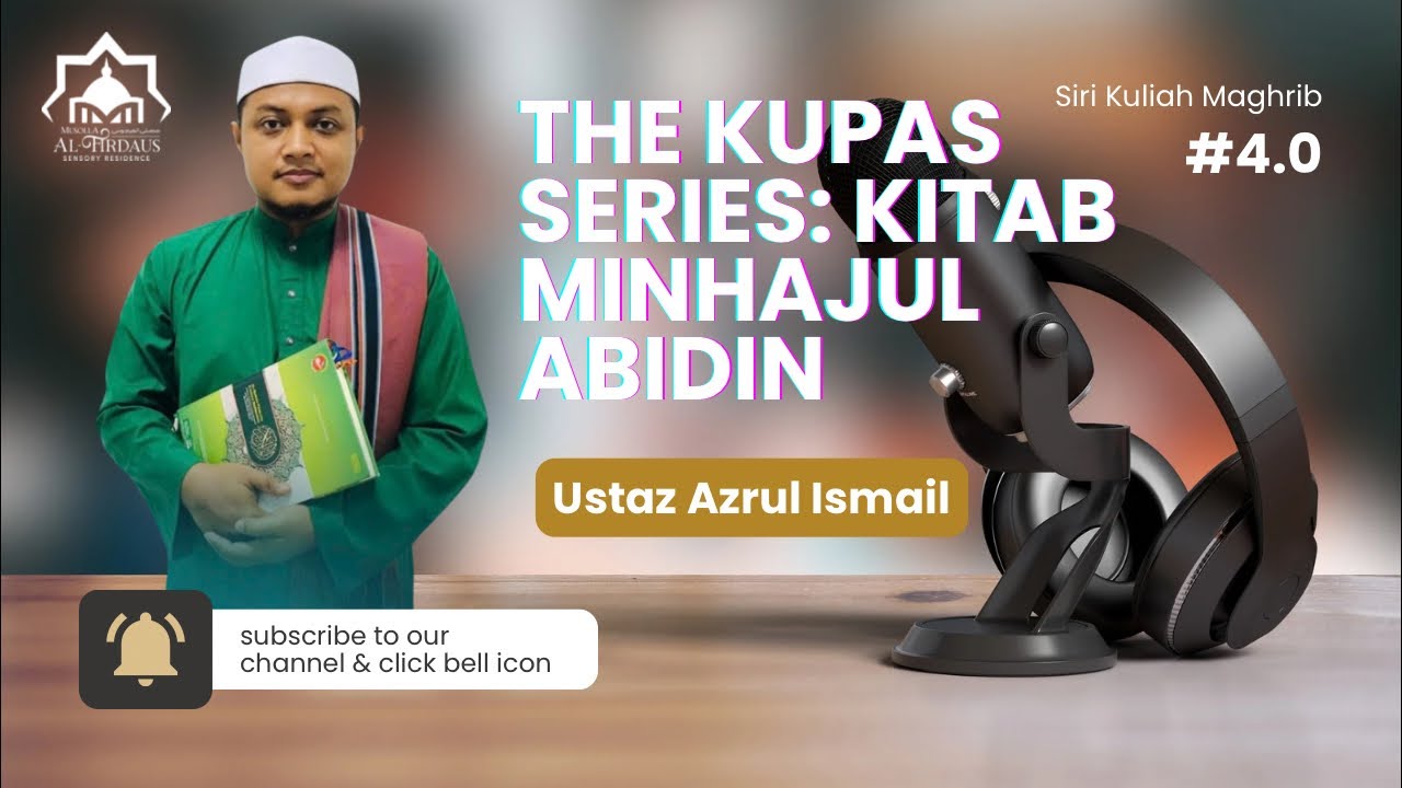 Kuliah Maghrib - Kitab Minhajul Abidin Siri 4.0 (Ustaz Azrul Ismail)