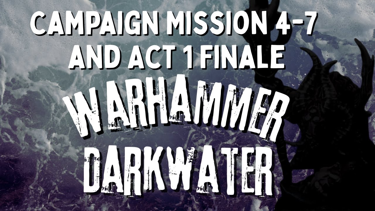Warhammer Quest Darkwater Campaign - Mission 4, 5, 6, 7, and Act 1 Boss Fight!