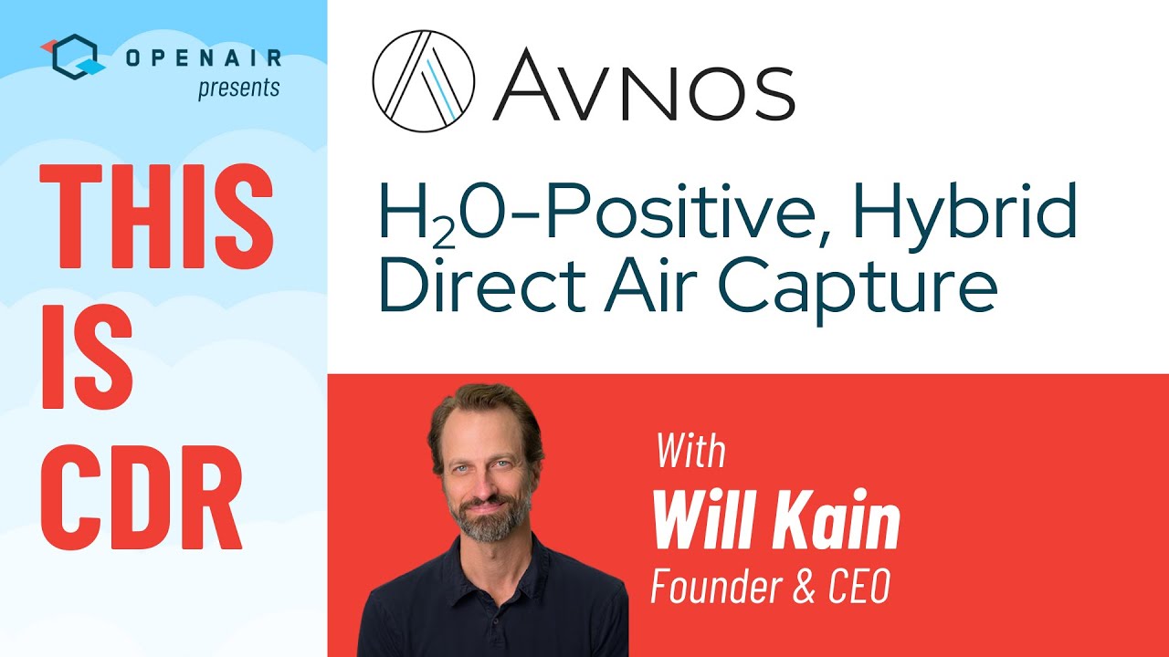 This is CDR: Avnos' Water-Positive, Hybrid Direct Air Capture with Will Kain