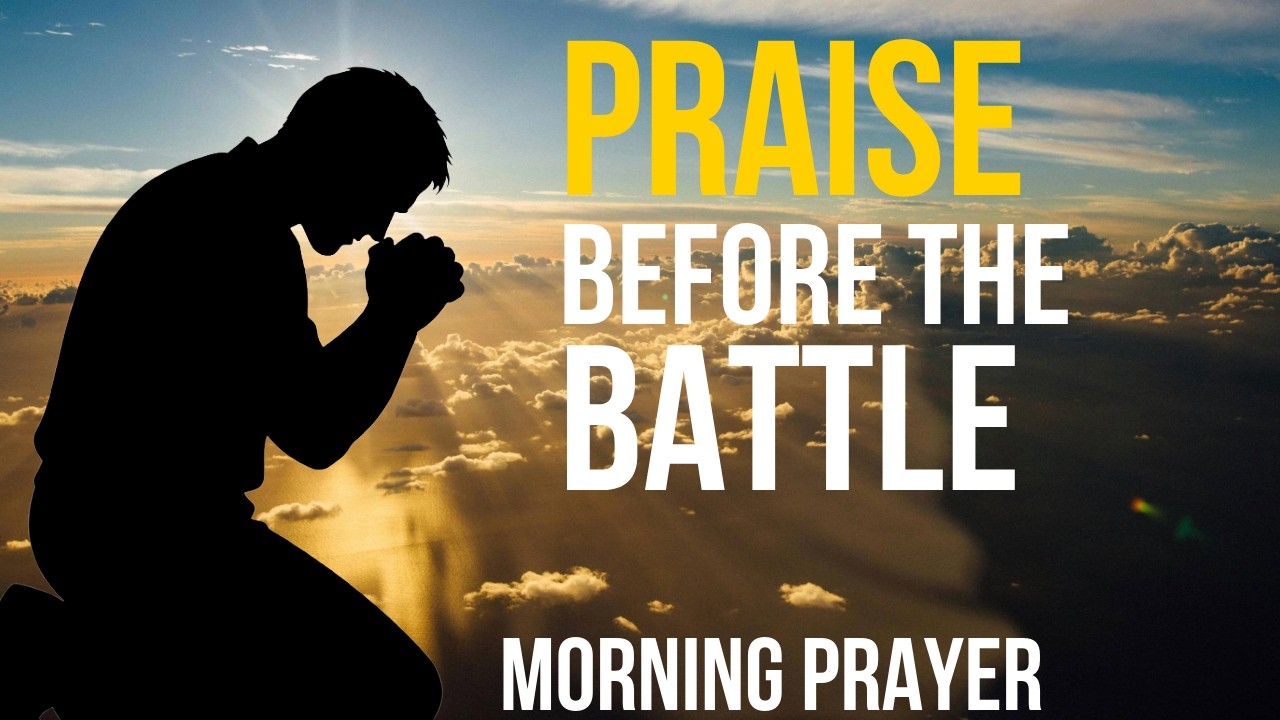 Jesus, I Will Praise You Before I Fight Today | A Powerful Morning Prayer for Victory & Strength