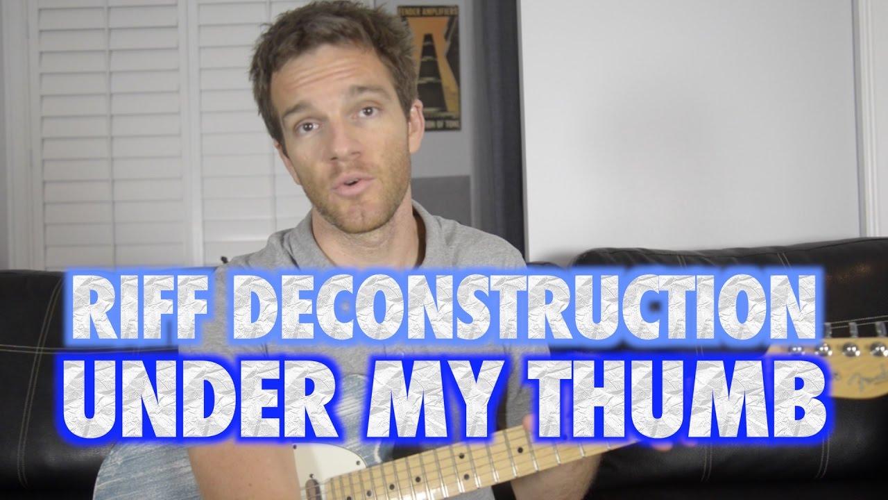 Riff Deconstruction: Under My Thumb - Rolling Stones