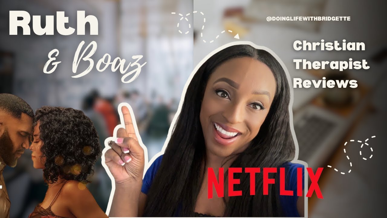 Ruth & Boaz Netflix Review (2025) — A Therapist’s Take on Faith, Love, & Redemption