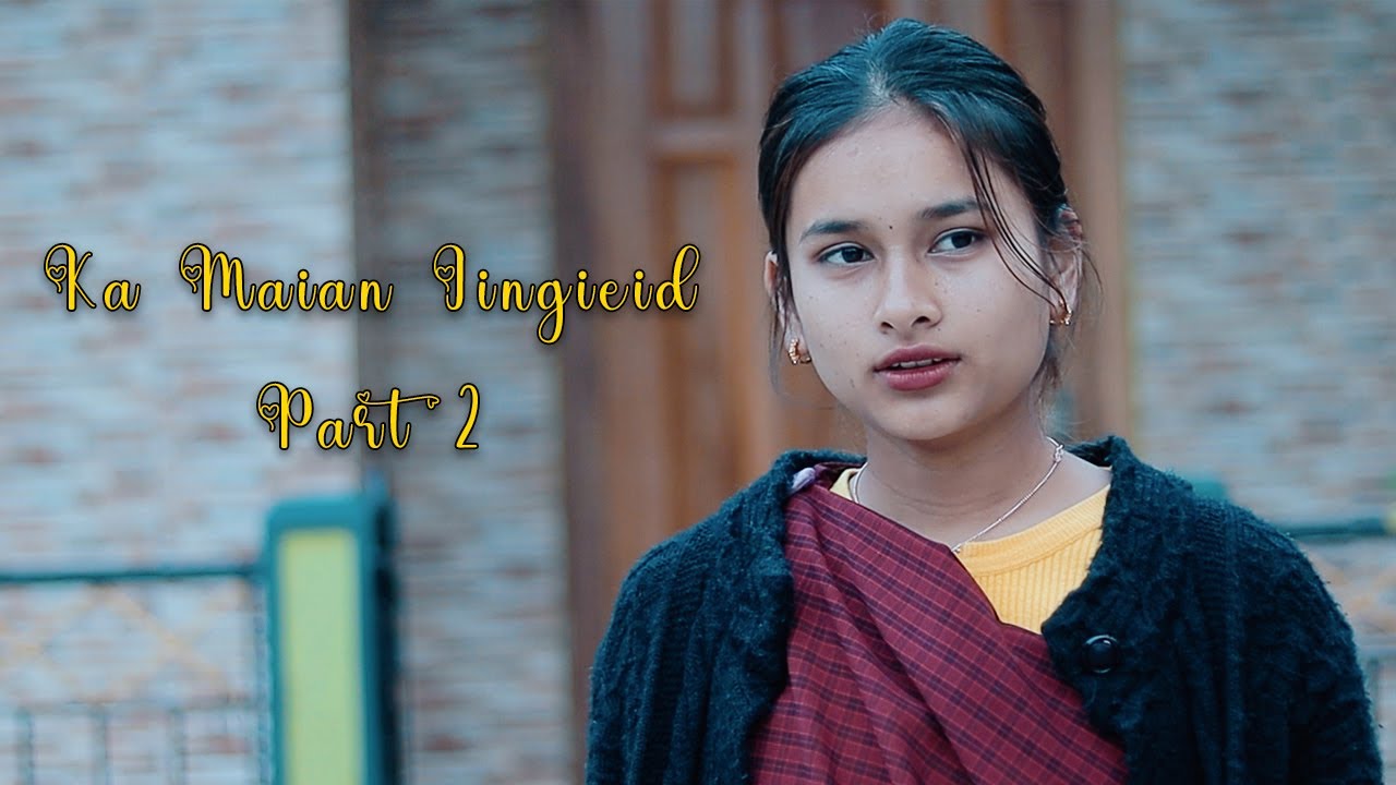 Ka Maian Jingieid Short Emotional Film Part 2