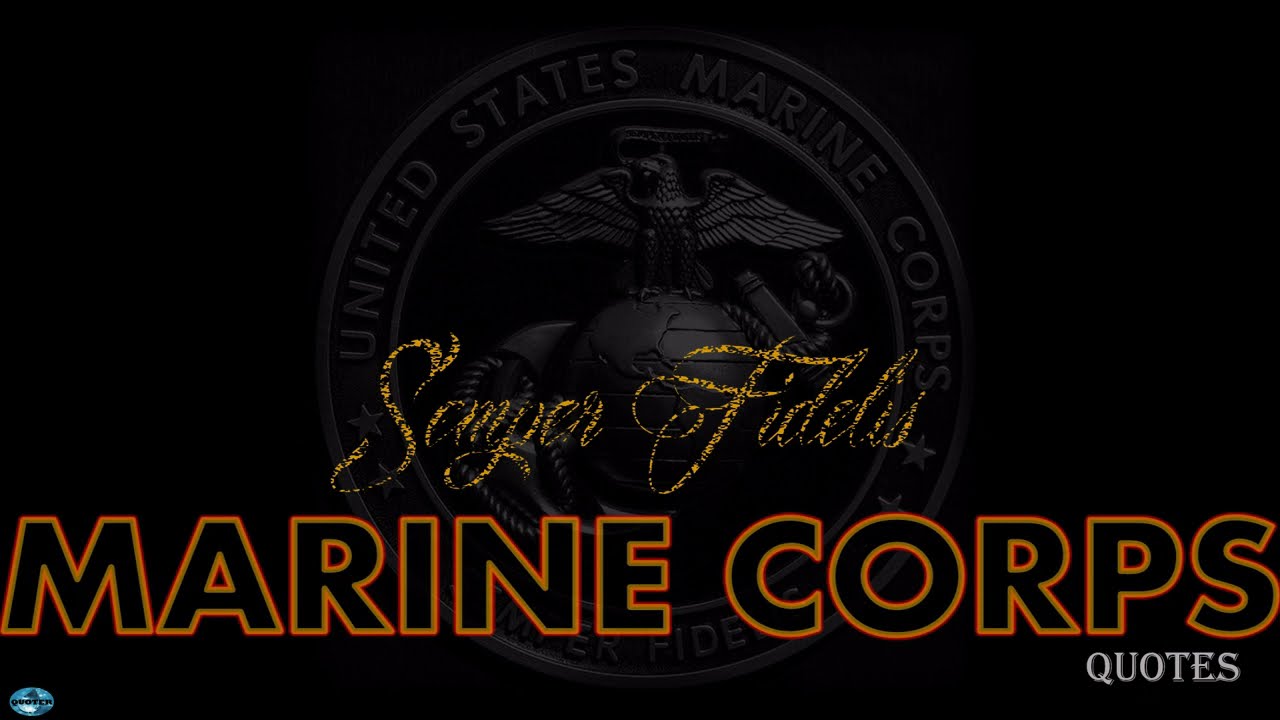 QUOTES: U.S. Marine Corps...