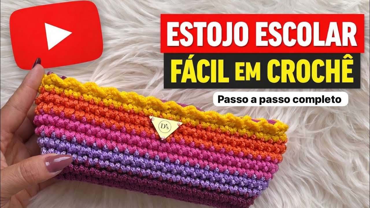 ESTOJO ESCOLAR FÁCIL EM CROCHÊ • Passo a passo completo com forro