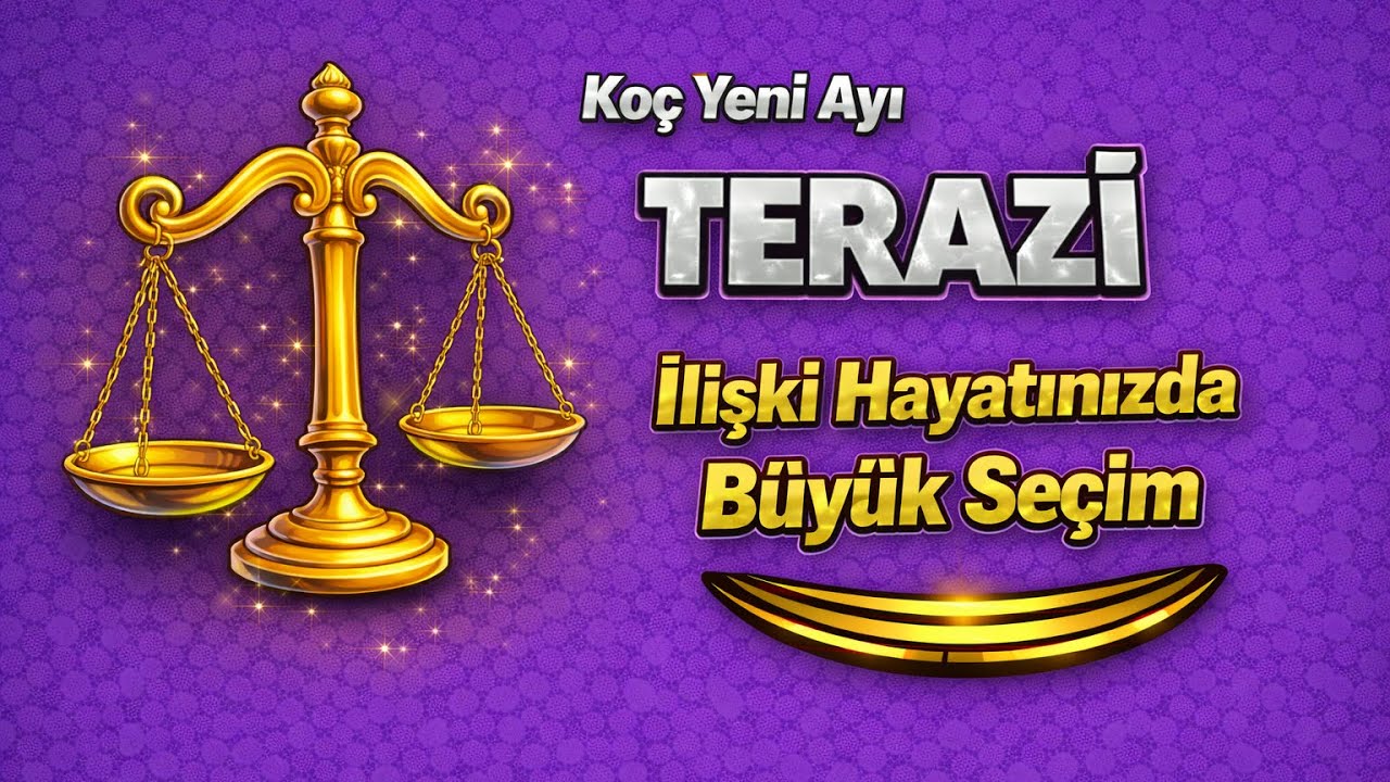 Terazi Burcu - Y&uuml;kselen Terazi - Ko&ccedil; Yeni Ayı Astrolojik &Ouml;ng&ouml;r&uuml;ler