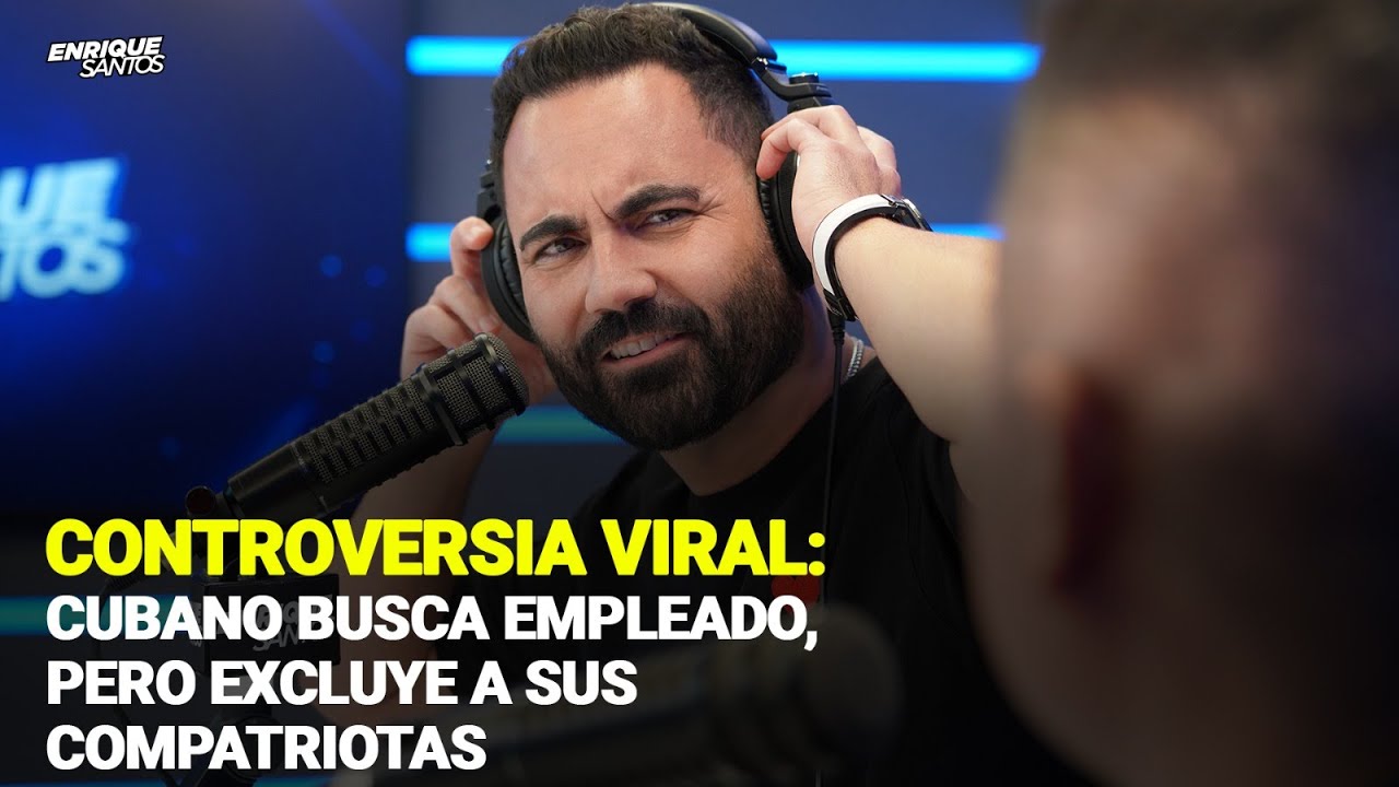 Controversia Viral: Cubano Busca Empleado, pero Excluye a sus Compatriotas | Enrique Santos Show