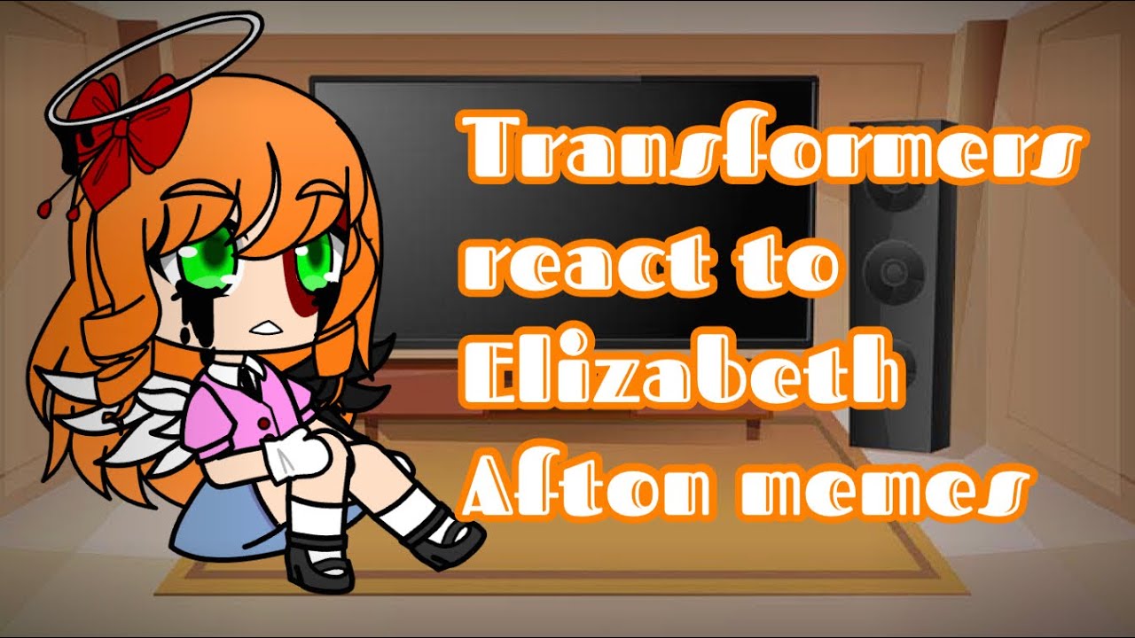 Transformers react to Elizabeth Afton Memes|| Original || Part 2||Credits in the description||