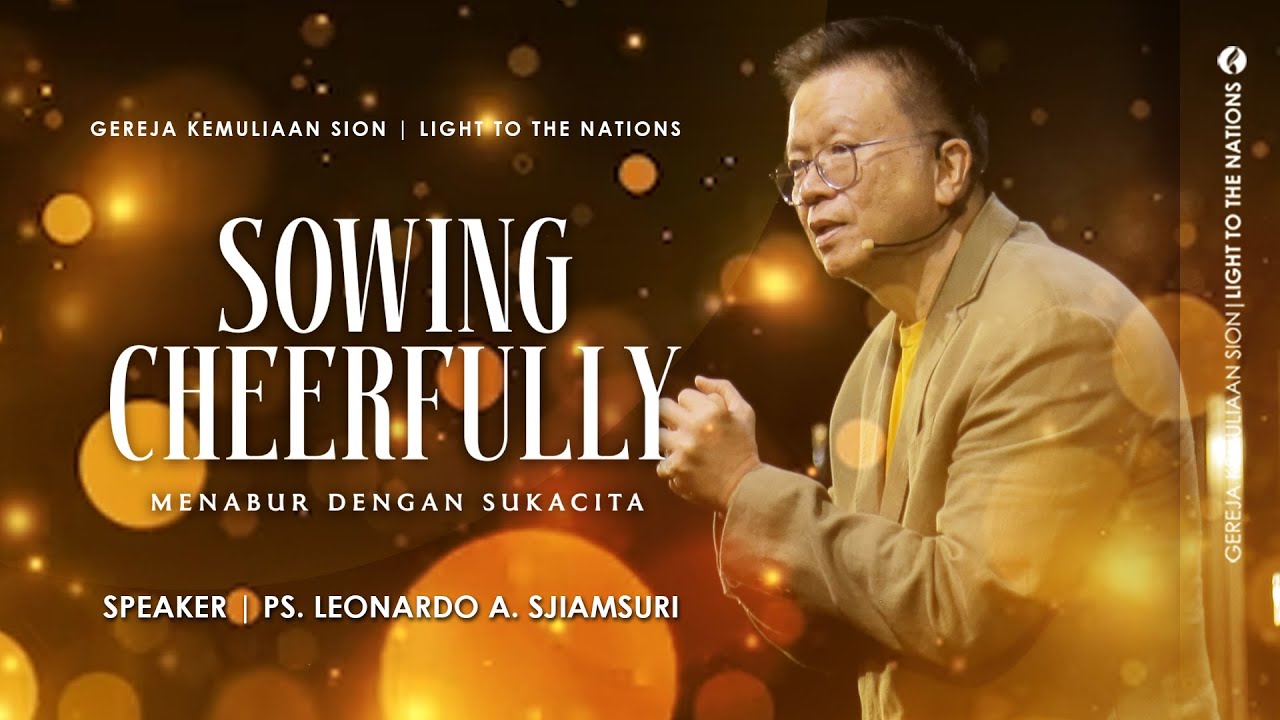 SOWING CHEERFULLY (Menabur dengan Sukacita) | Sermon by Ps. Leonardo A. Sjiamsuri