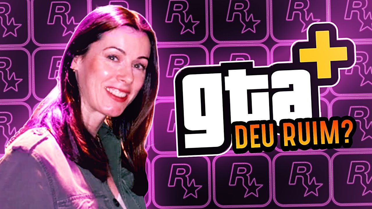 Nova Chefe da Rockstar e o GTA+...