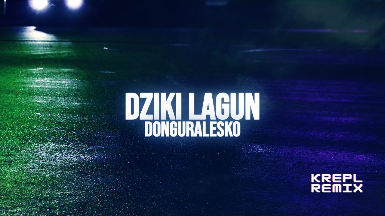 donGURALesko - Dziki Lagun (KREPL REMIX)