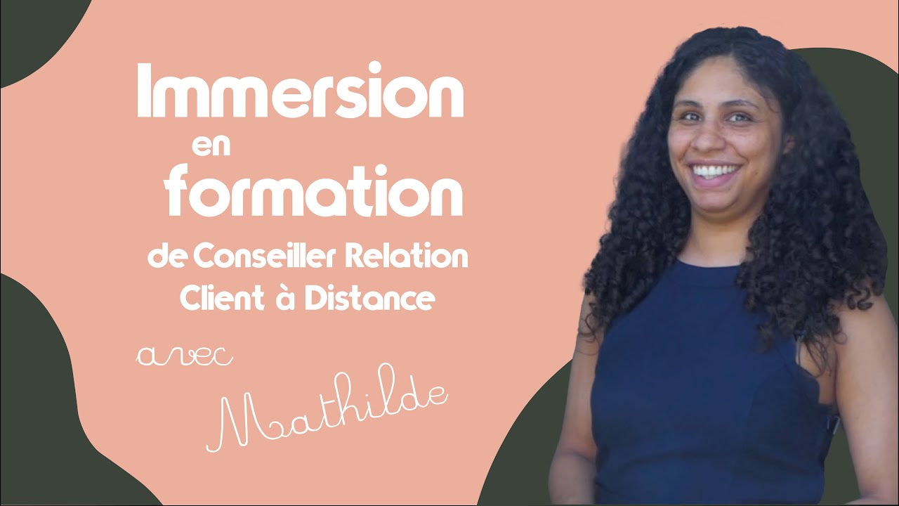 Immersion en formation : le métier de Conseiller·ère Relation Client à Distance