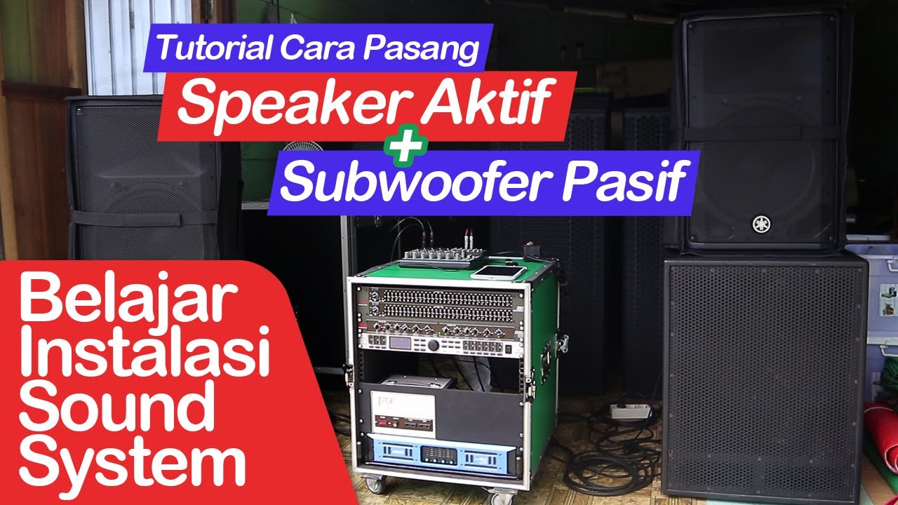 Cara Pasang Speaker Aktif dan Subwoofer Pasif | Belajar Instalasi Sound System