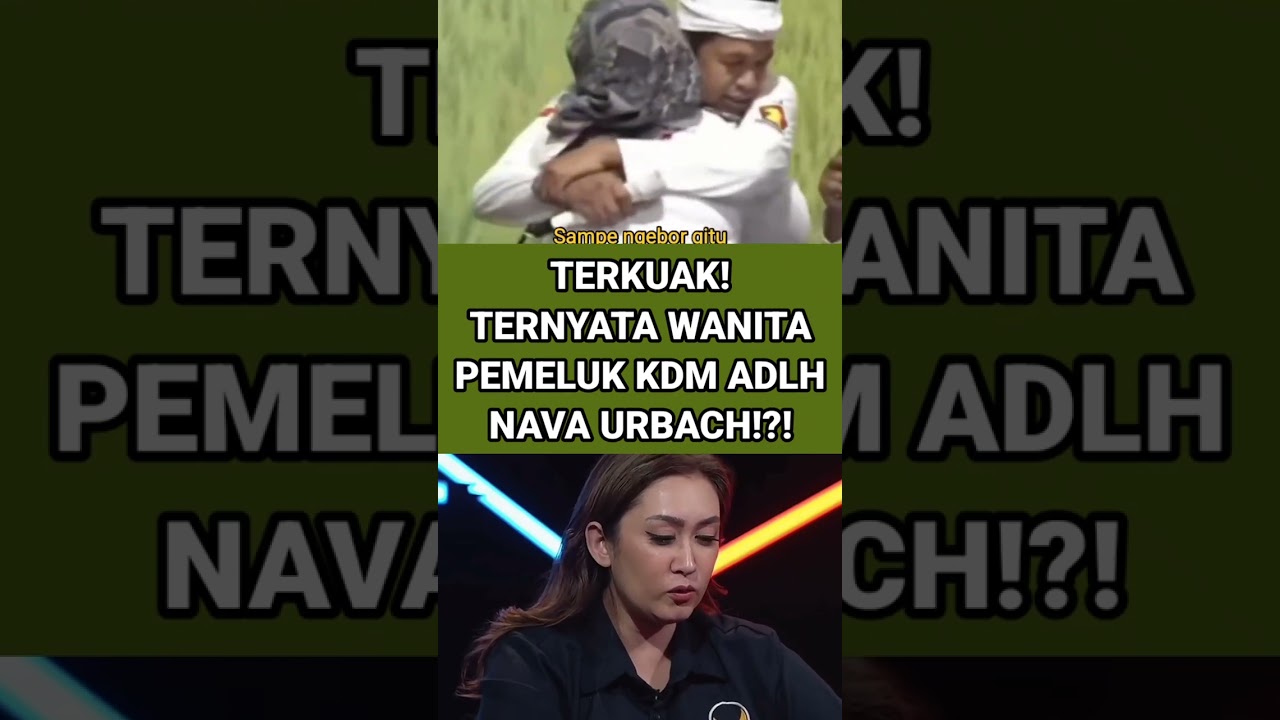 TERKUAK! TERNYATA WANITA PEMELUK KDM ADLH NAVA URBACH!?! #kdm #kdmterbaru #viralshort