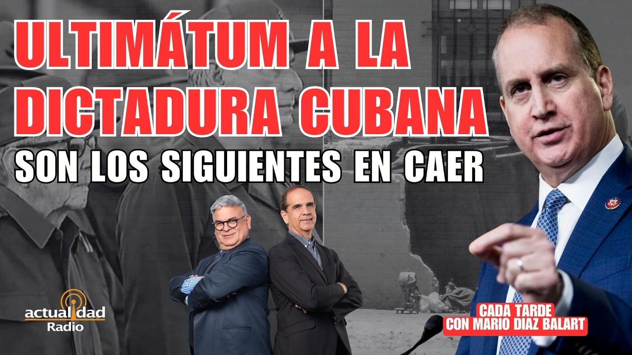 ULTIMÁTUM a la dictadura: fase final contra el régimen cubano | Cada Tarde con Mario Diaz Balart