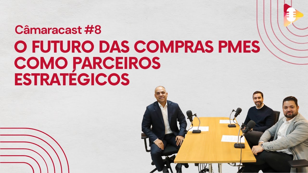 CâmaraCast #8 - O Futuro das Compras PMEs como Parceiros Estratégicos