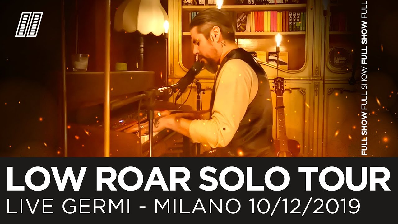 Low Roar | Live Milano, Germi, 10/12/2019 | FULL SHOW + Vlog