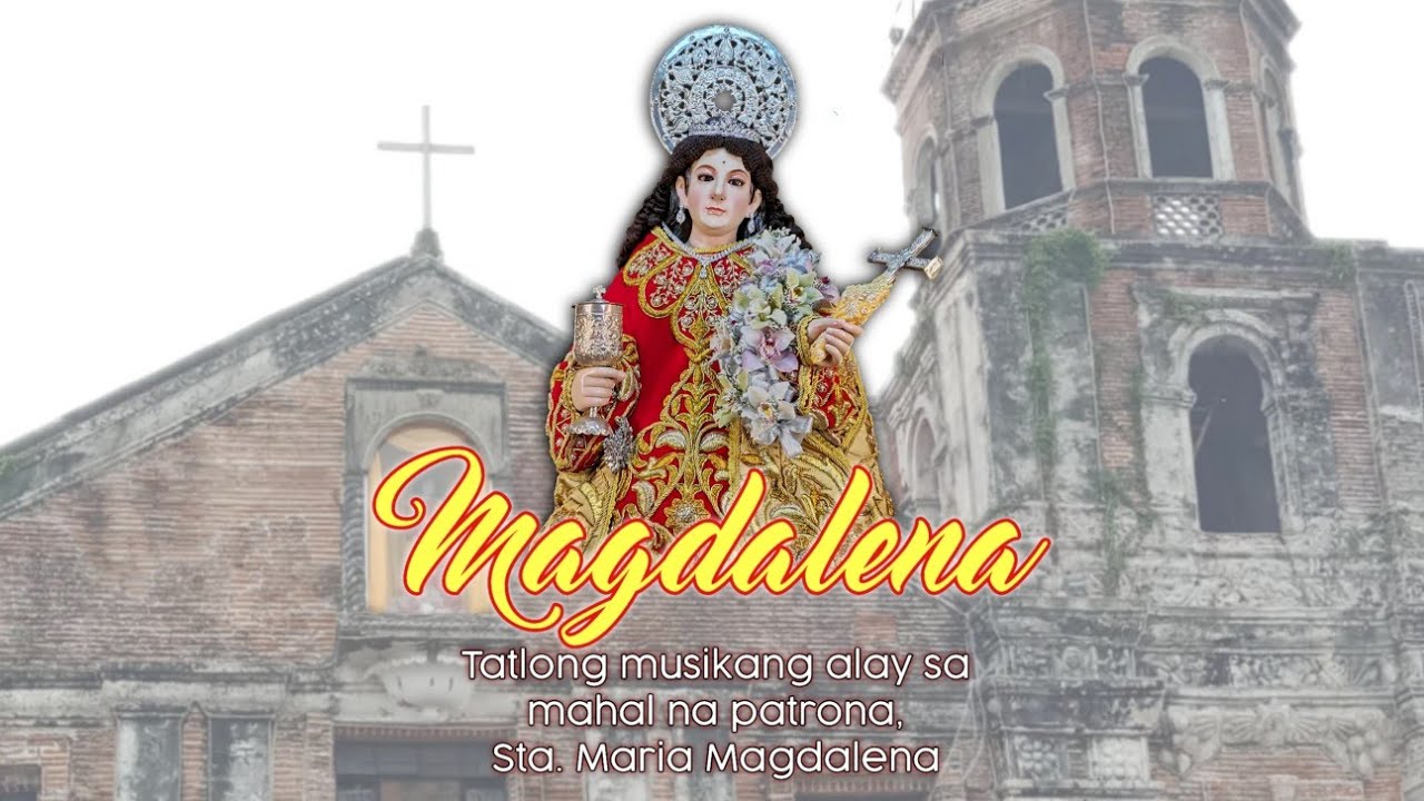 Magdalena - tatlong musikang alay sa mahal na patrona, Sta. Maria Magdalena