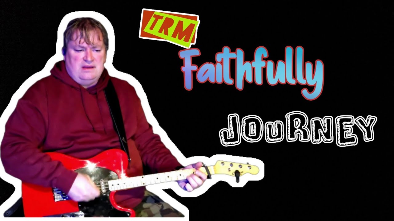 Faithfully - Journey (Cover by TR's Music)