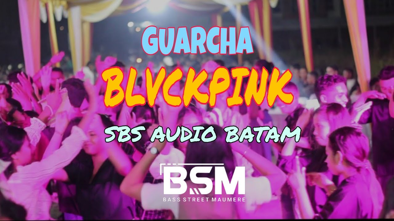 GUARCHA BLVCKPINK_SBS AUDIO BATAM ||AFRYSBS ||ALIDEPRESI [BSM]