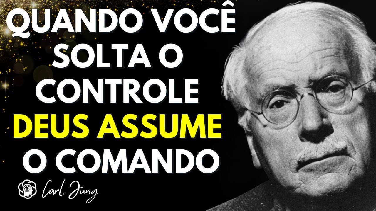 Quando Voc&ecirc; Solta o Controle, Deus Assume o Comando | Carl Jung e o Poder da Entrega Espiritual