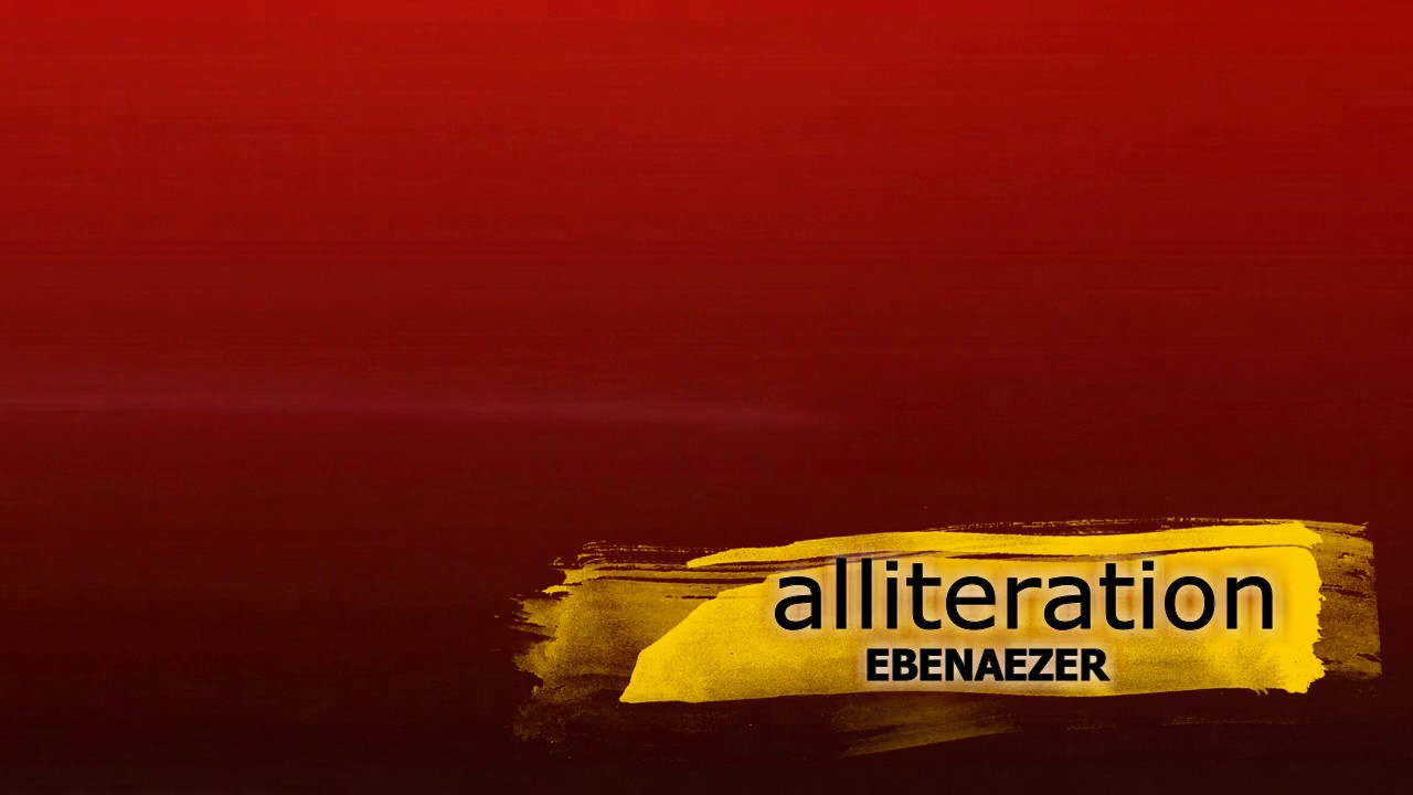 Alliteration - Ebenaezer