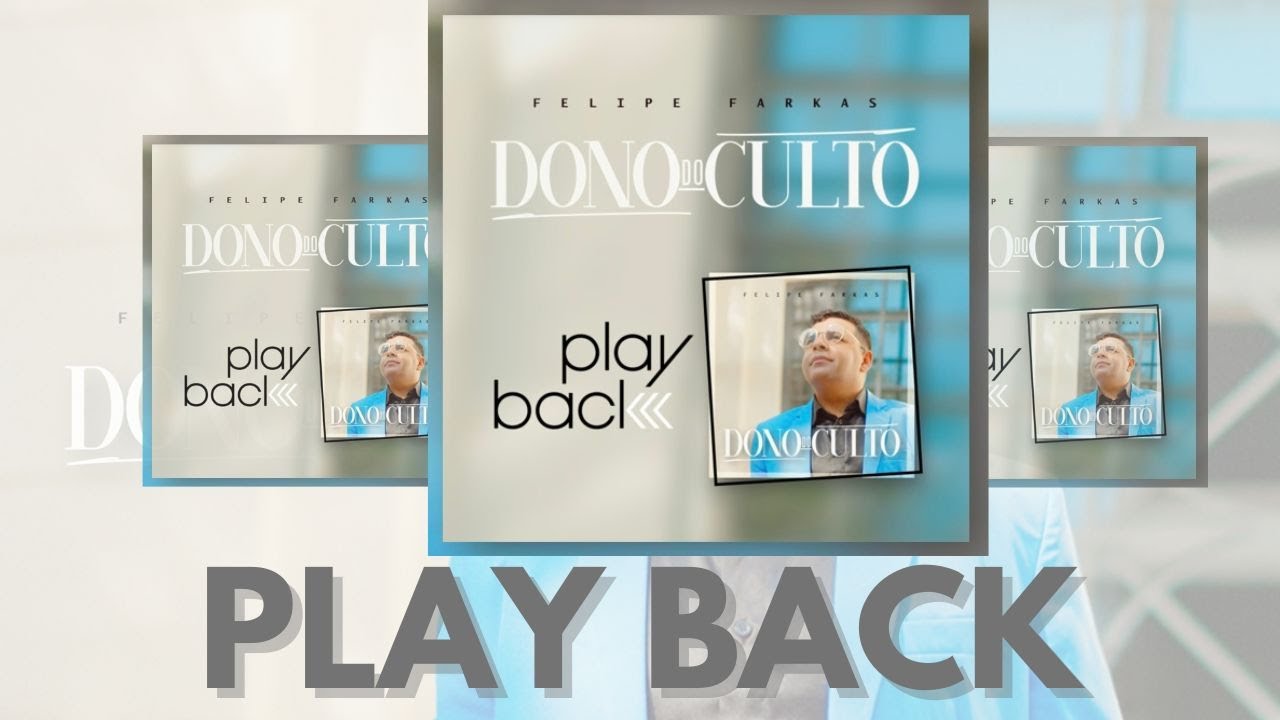 Dono do Culto - PLAY BACK - Felipe Farkas