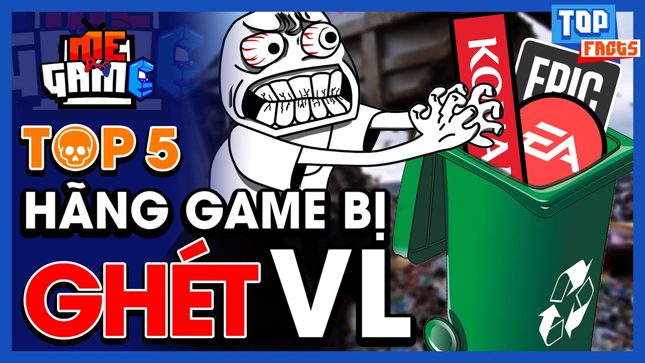 Top 5 Hãng Game Bị Ghét Nhất - Bẩn Tính & Tham Lam? | New Version - meGAME