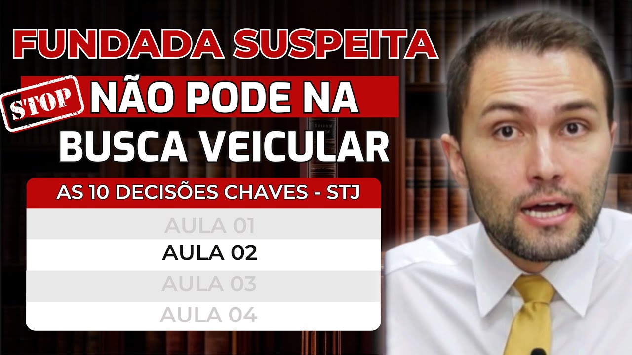 AULA 02: Fundada Suspeita - Não pode na Busca Veicular