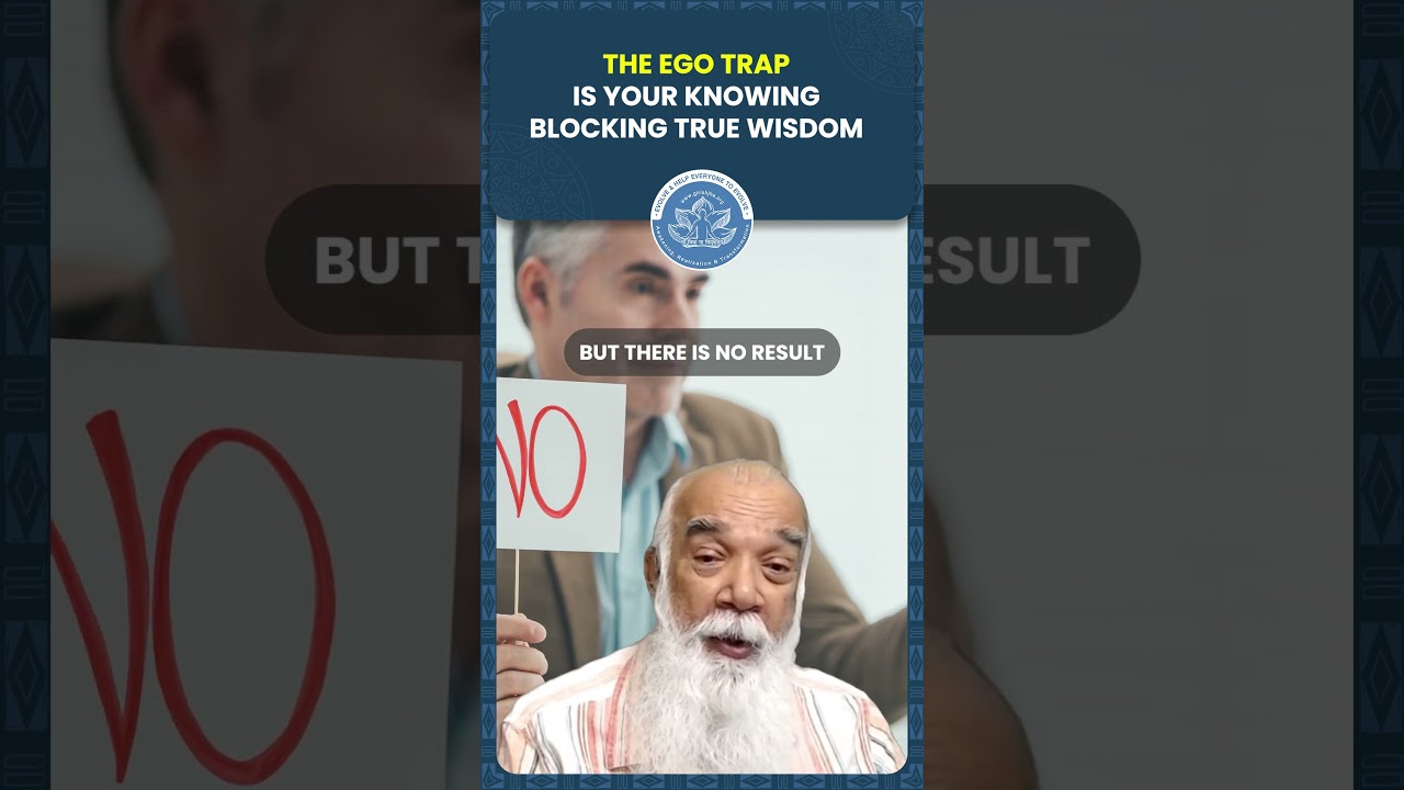 The Ego Trap- Is Your Knowing Blocking True Wisdom