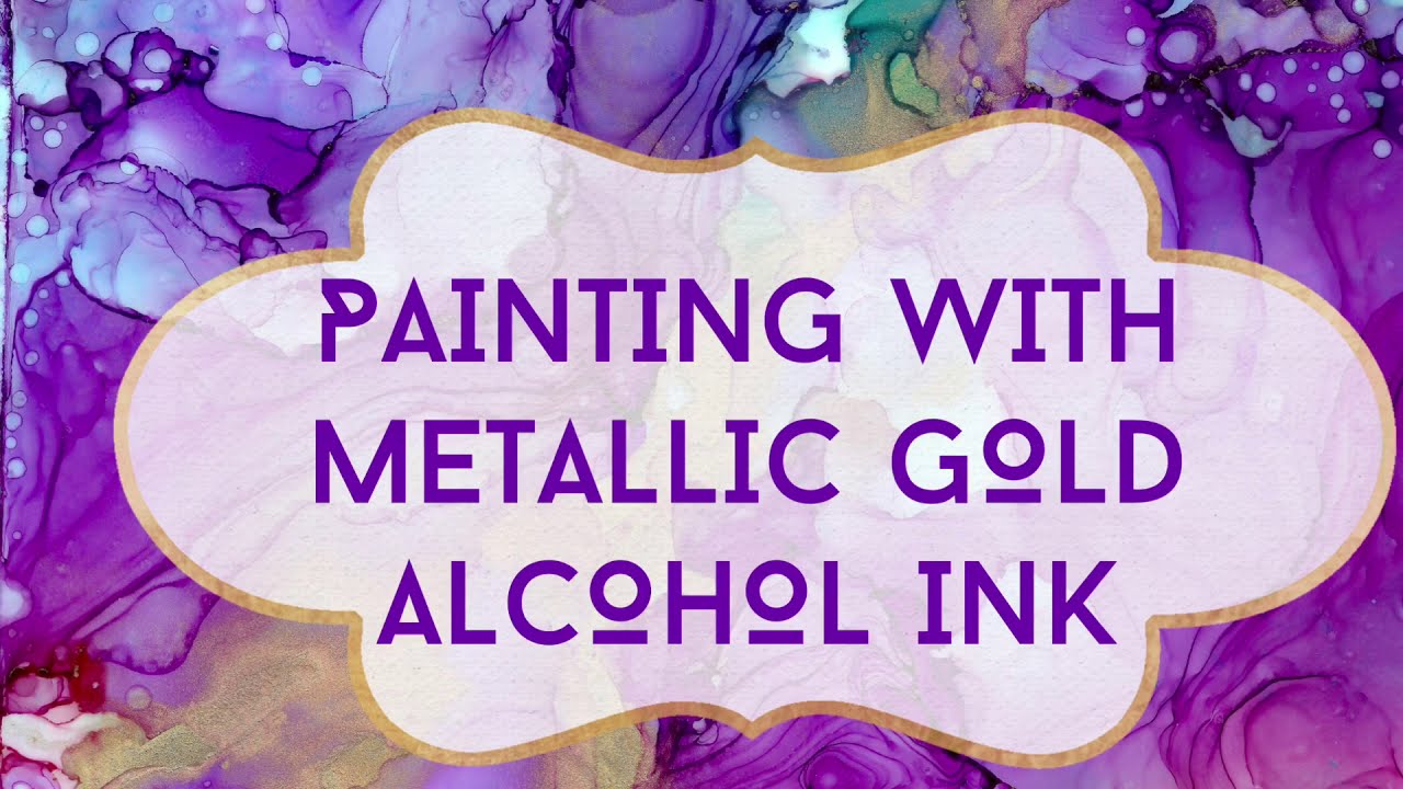 Painting With Metallic Gold Alcohol Ink DIY Tutorial