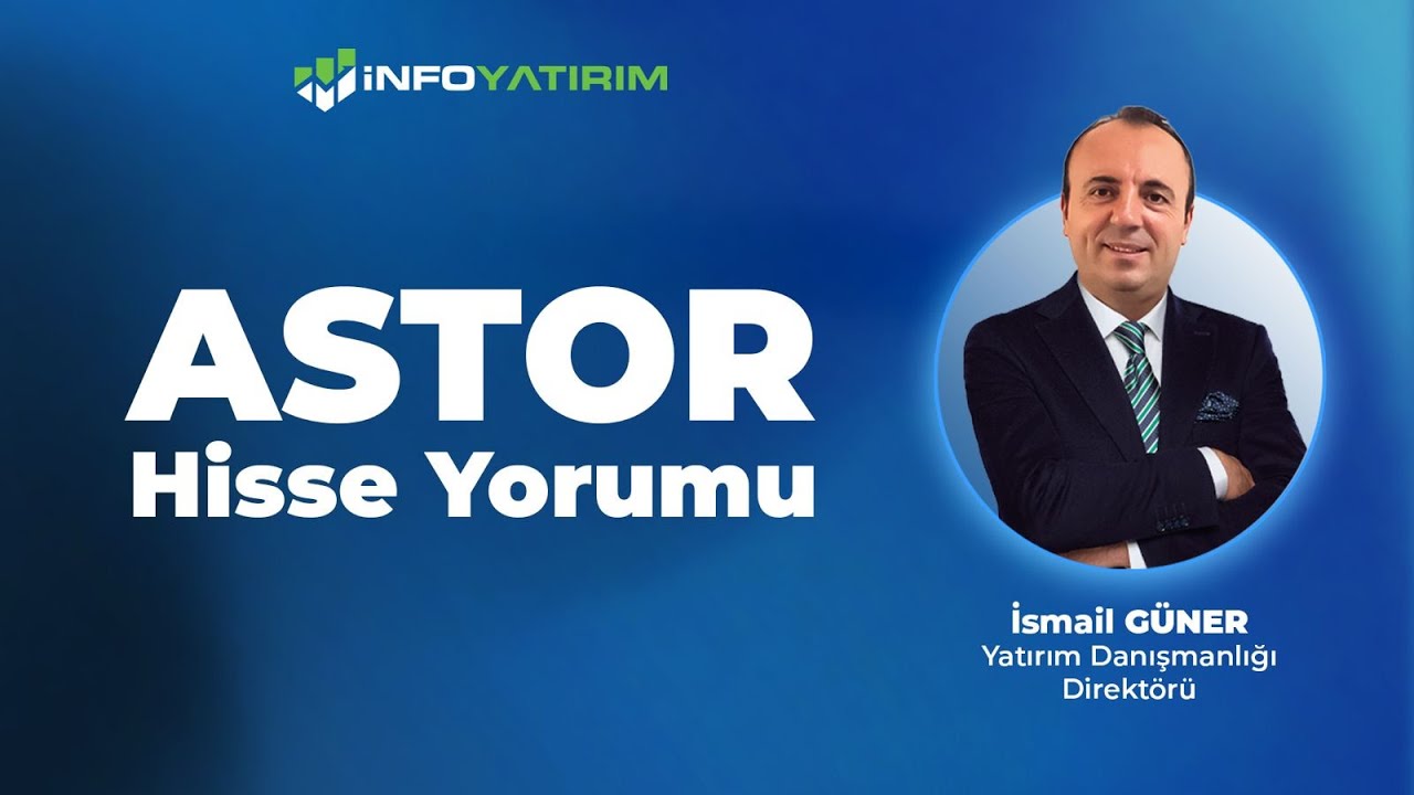İsmail G&uuml;ner'den ASTOR Hisse Yorumu '19 Ocak 2026' | İnfo Yatırım