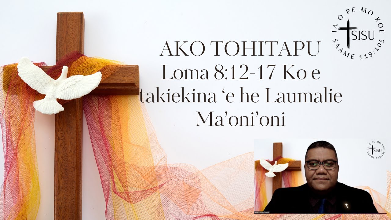 Ako Tohitapu - Loma 8:12-17 Ko e Takiekina 'e he Laumalie Ma'oni'oni