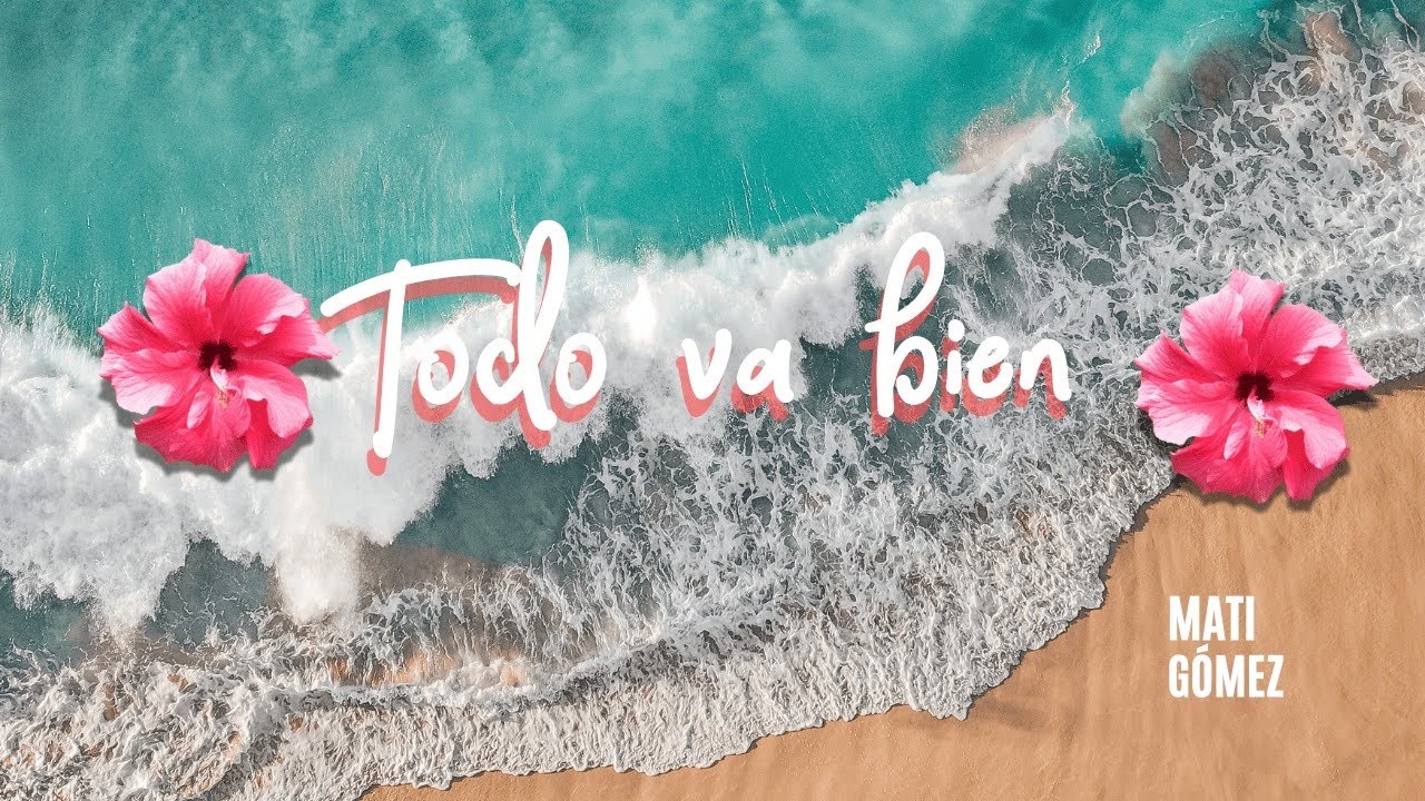 Todo va bien - Mati Gómez (Lyric Video)