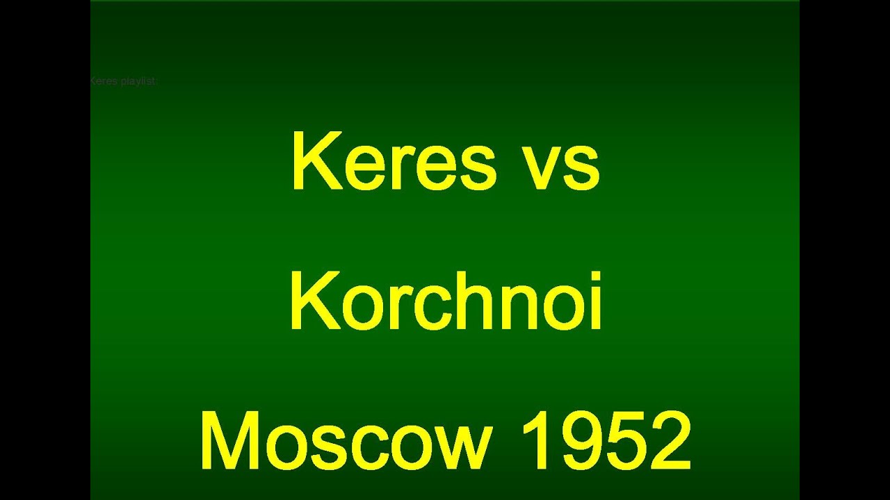 Paul Keres vs Viktor Korchnoi - 1952