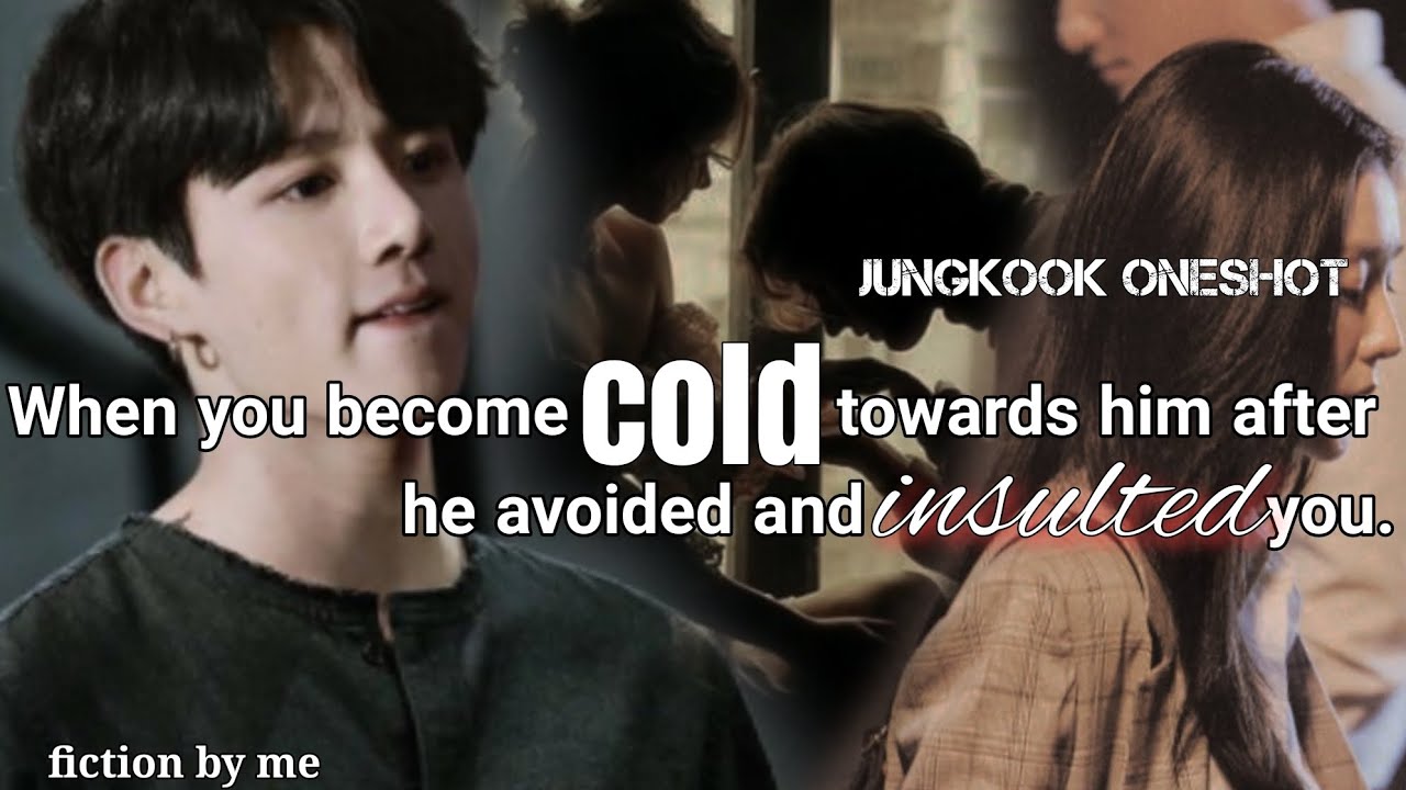 when you become cold towards him #btsff #bts #btsoneshot #jungkookff #Jungkookoneshot
