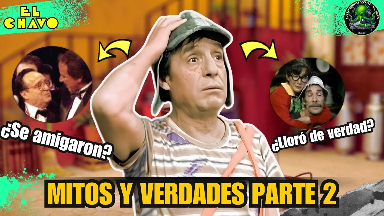 EL CHAVO | MITOS Y VERDADES (PARTE 2)