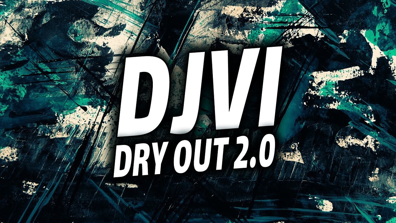 DJVI - Dry Out 2.0 [Free Download]