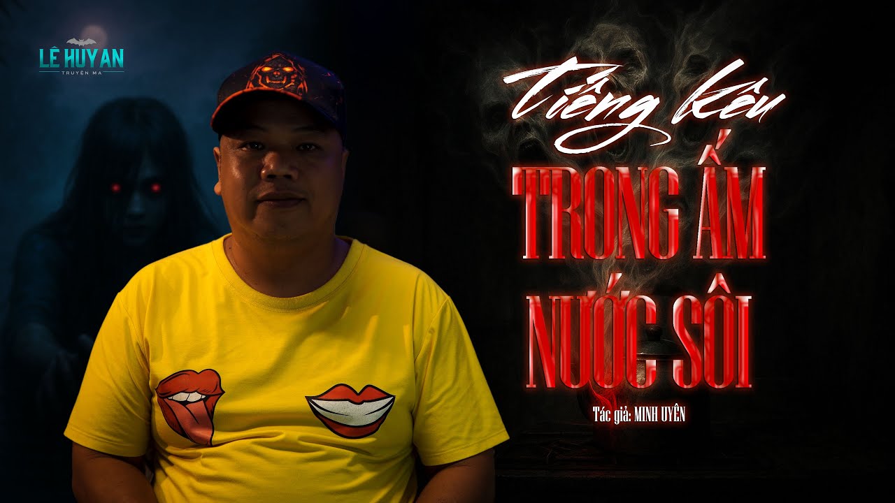TIẾNG KÊU TRONG ẤM NƯỚC SÔI | Truyện ma Lê Huy An | Bữa Ăn Sau Cùng Của Tư Ếch