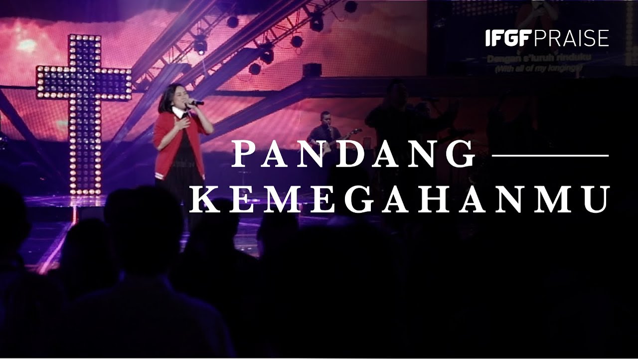 Pandang KemegahanMu - IFGF PRAISE || GREATER ||