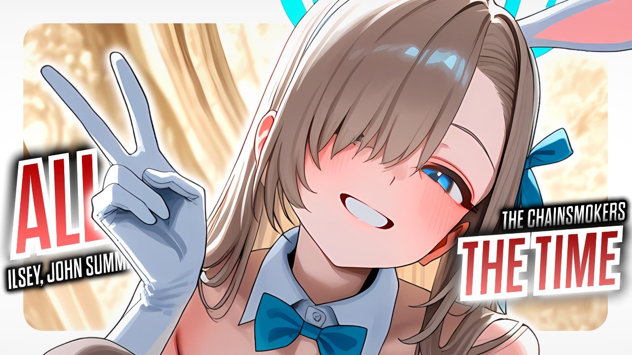 Nightcore - All The Time - John Summit, The Chainsmokers & Ilsey (Lyrics)