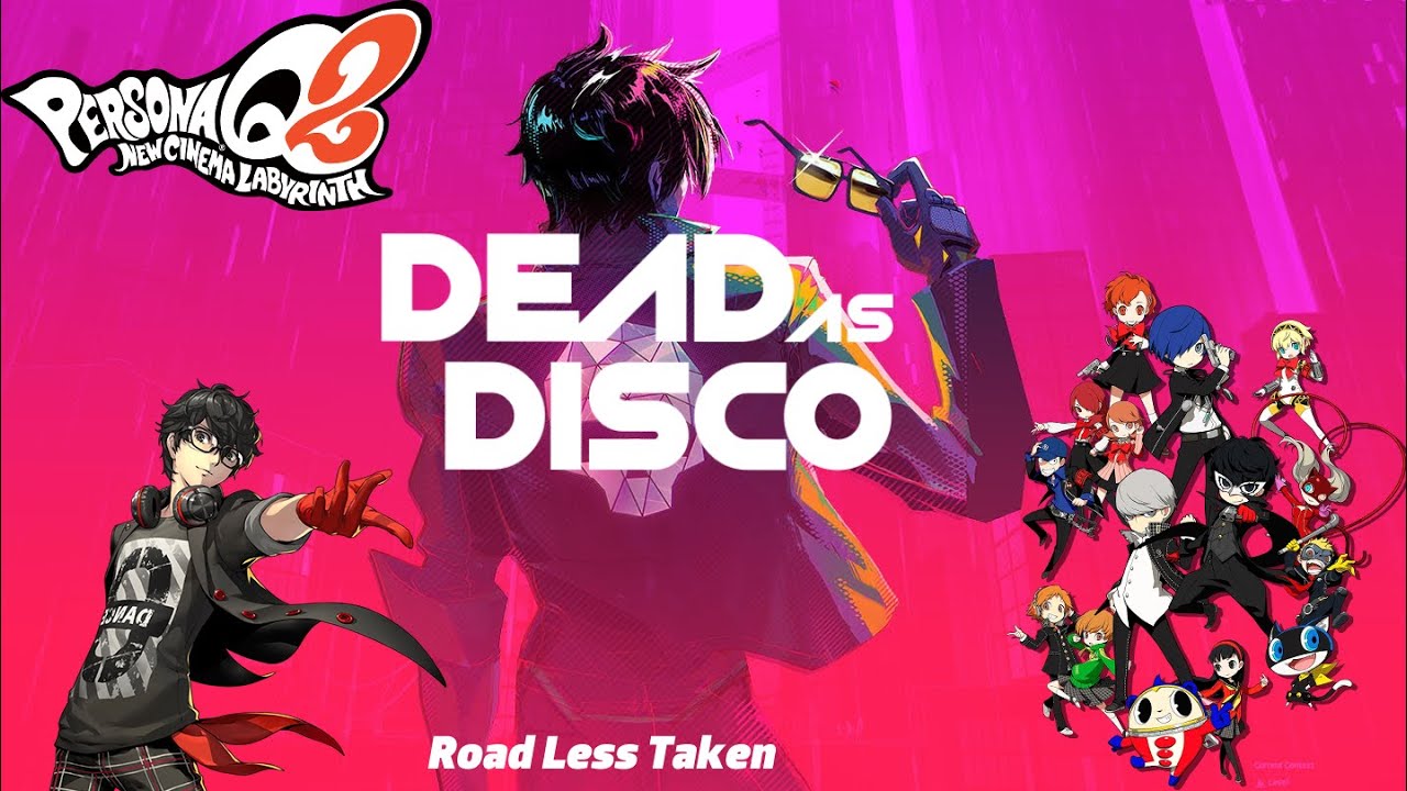 Dead as Disco x Persona Q2 | Road Less Taken